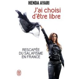 J'ai choisi d'être libre : témoignage Henda Ayari J'ai lu