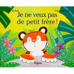Je ne veux pas de petit frère ! Julie Sykes, Tim Warnes Mijade