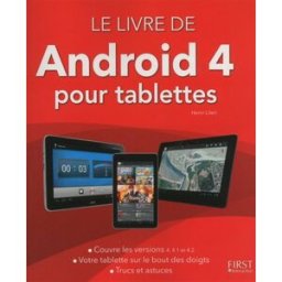 Le livre de Android pour tablettes : version 4 , 4.1 et 4.2 Henri Lilen First interactive