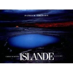 Islande nature : carnet d'images Patrick Chefson, Monique Juhel Coiffard