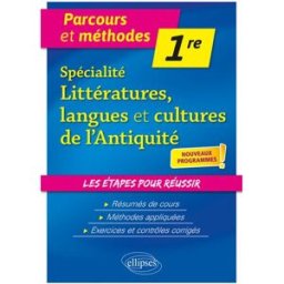 Spécialité littérature, langues et cultures de l'Antiquité 1re : nouveaux programmes Marie-Laure Le Berre Ellipses