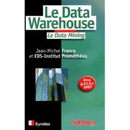 Le Data Warehouse : le Data Mining EDS-INSTITUT PROMÉTHÉUS (Paris) Eyrolles