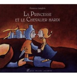 La princesse et le chevalier hardi Florence Langlois Albin Michel-Jeunesse