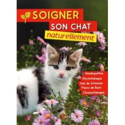 Soigner son chat naturellement : homéopathie, phytothérapie, sels de Schüssler, fleurs de Bach, chro Angela Knocks-Münchberg Artémis