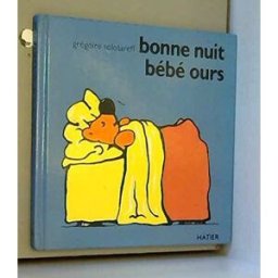 Bonne nuit bébé ours Grégoire Solotareff Hatier