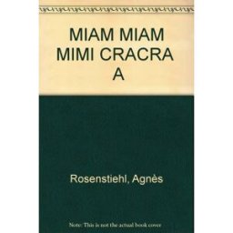 Miam-miam Mimi Cracra Agnès Rosenstiehl Bayard Editions-Centurion