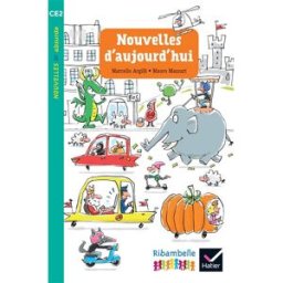 Ribambelle CE2 éd. 2017 - Nouvelles d'aujourd'hui - M. Arghili et M. Mazzari - Album 2 jean-pierre demeulemeester Hatier