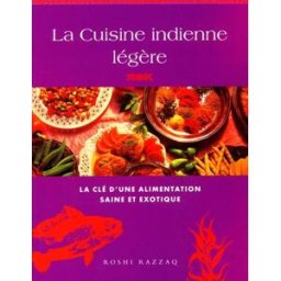 La cuisine indienne légère : la clé d'une alimentation saine et exotique Roshi Razzaq Könemann