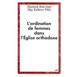L'ordination de femmes dans l'Eglise orthodoxe Elisabeth Behr-Sigel, Kallistos Ware Cerf