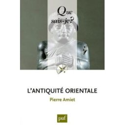 L'Antiquité orientale Pierre Amiet PUF