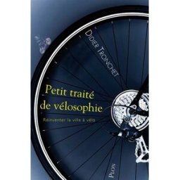 Petit traité de vélosophie : réinventer la ville à vélo Didier Tronchet Plon