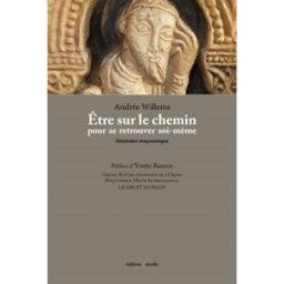 Etre sur le chemin pour se retrouver soi-même : itinéraire maçonnique Andrée Willems F. Deville