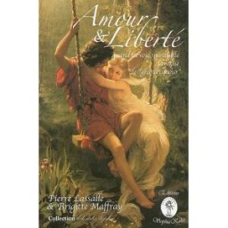 Amour & liberté : quand la voie spirituelle favorise le grand amour : d'après la conférence Amour sp Pierre Lassalle, Brigitte Maffray Sophiakalia