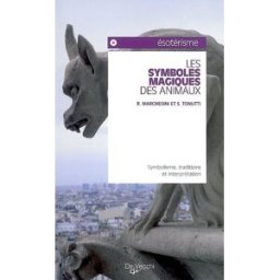 Les symboles magiques des animaux : symbolisme, traditions et interprétation Roberto Marchesini, Sabrina Tonutti De Vecchi