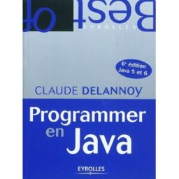 Programmer en Java : Java 5 et 6 Claude Delannoy Eyrolles