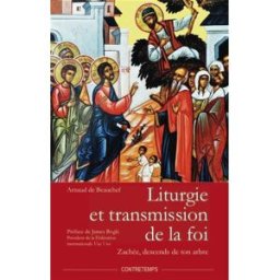 Liturgie et transmission de la foi : Zachée, descends de ton arbre Arnaud de Beauchef Contretemps