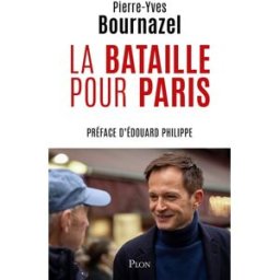 La bataille pour Paris Pierre-Yves Bournazel Plon
