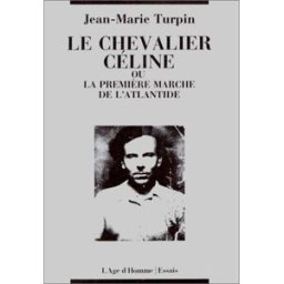Le Chevalier Céline ou la Première marche de l'Atlantide Jean-Marie Turpin Age d'homme