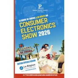 Le Guide de Survie et de Visite du Consumer Electronics Show de Las Vegas 2026 : Édition Spéciale Ré deboeuf-rouchon, matthieu Independently published