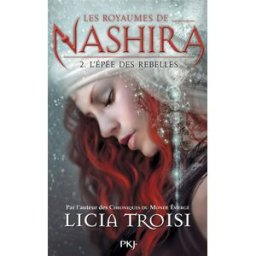 Les royaumes de Nashira. Vol. 2. L'épée des rebelles Licia Troisi Pocket jeunesse