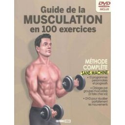 Guide de la musculation en 100 exercices sans machine Sophie Godard, Sandrine Coucke-Haddad Editions ESI
