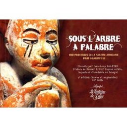Sous l'arbre à palabre : 700 proverbes de la sagesse africaine pour aujourd'hui jean-loup salètes, boucar diouf La Fontaine de Siloé