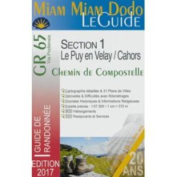Miam miam dodo, le guide : GR 65, chemin de Compostelle du Puy-en-Velay à Cahors, + la variante de B Lauriane Clouteau, Jacques Clouteau Ed. du Vieux Crayon