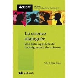 La science dialoguée : une autre approche de l'enseignement des sciences Tim Sprod De Boeck