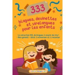 333 blagues et devinettes pour enfants: La collection XXL de blagues pour rire aux éclats ! Pour tou bauguillard, chantal Independently published