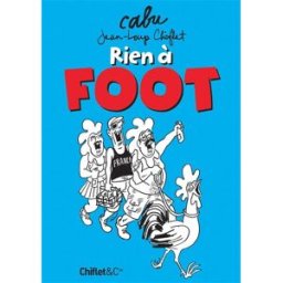 Rien à foot Cabu Chiflet et Cie