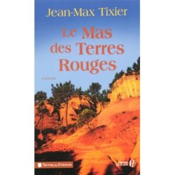 Le mas des terres rouges Jean-Max Tixier Presses de la Cité