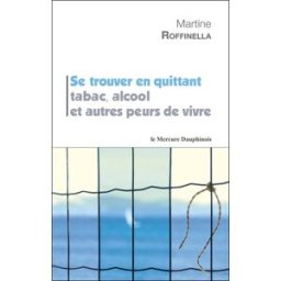 Sony Ericsson trouver en quittant tabac, alcool et autres peurs de vivre Martine Roffinella le Mercure dauphinois