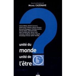 Unité du monde, unité de l'être ? cazenave, michel Dervy
