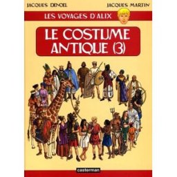 Les voyages d'Alix. Le costume antique. Vol. 3 Jacques Denoël, Jacques Martin Casterman