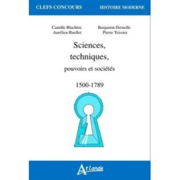 Sciences, techniques, pouvoirs et sociétés : 1500-1789 benjamin deruelle, aurélien ruellet, camille blachère, pierre teissier Atlande