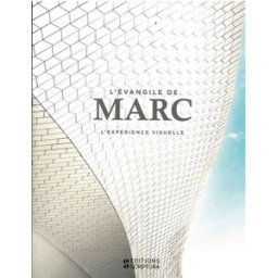 L'Evangile de Marc : l'expérience visuelle Xxx Editions Scriptura