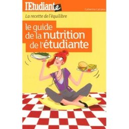 Le guide de la nutrition de l'étudiante : la recette de l'équilibre Catherina Catsaros L'Etudiant