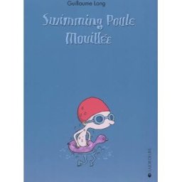 Swimming poule mouillée Guillaume Long Joie de lire