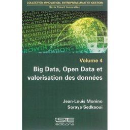 Big data, open data et valorisation des données Jean-Louis Monino, Soraya Sedkaoui Iste éditions