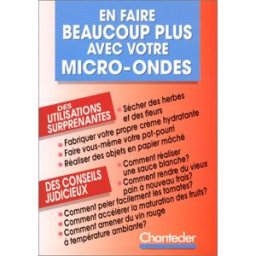 en faire beaucoup plus avec votre micro-ondes martin, eva chantecler