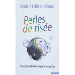 Perles de risée : proverbes inédits et sagesse d'aujourd'hui Bernard Leblanc-Halmos l'Etre-image