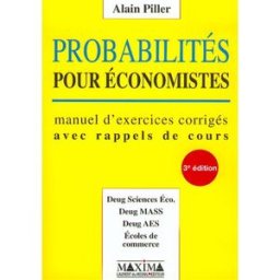 Probabilités pour économistes : manuel d'exercices corrigés avec rappels de cours Alain Piller Maxima Laurent du Mesnil