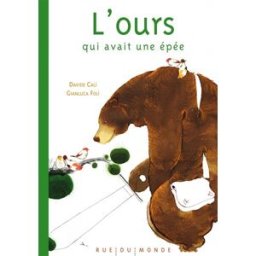 L'ours qui avait une épée Davide Cali, Gianluca Foli Rue du Monde