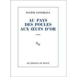 Au pays des poules aux oeufs d'or Eugène Savitzkaya Minuit