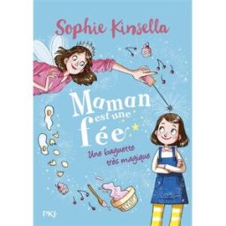 Maman est une fée. Vol. 1. Une baguette très magique Sophie Kinsella Pocket jeunesse