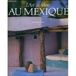 L'art de vivre au Mexique Tim Street-Porter Flammarion
