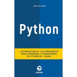 PYTHON: L'introduction et les fondements pour apprendre à programmer en python en 7 jours Fellers, Jack Independently published