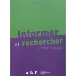 Informer et rechercher : le bibliothécaire au service du lecteur : manuel Association des bibliothécaires français ABF