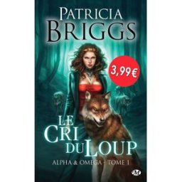 Alpha & Omega. Vol. 1. Le cri du loup Patricia Briggs Milady