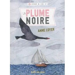 Hisse & Ho. Vol. 2. La plume noire Anne Loyer Editions Bulles de savon